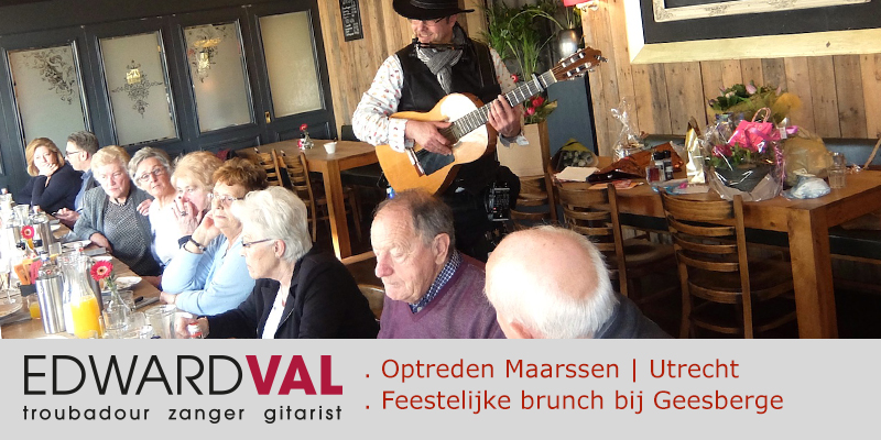 Maarssen-Utrecht-Optreden-boeken-zanger-gitarist-troubadour-Edward-Val-Live-achtegrondmuziek-inhuren-One-man-band-fFeest-brunch-restaurant-Geesberge