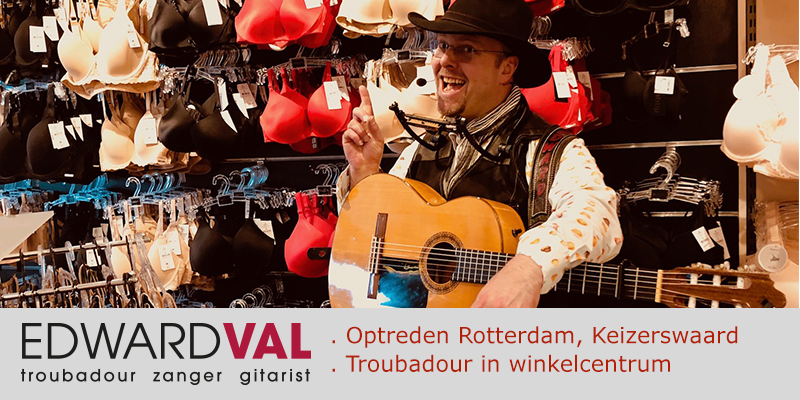 Rotterdam Winkelcentrum Keizerswaard Zuid Holland | Improvisatie Bee Free Lingerie | Troubadour zanger gitarist Edward Val | Mobiele live muziek boeken