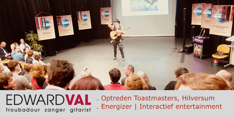 Troubadour Entertainer Energizer Motivator Edward Val | Toastmasters Conference Hilversum | Interactie Congres Conferentie Event