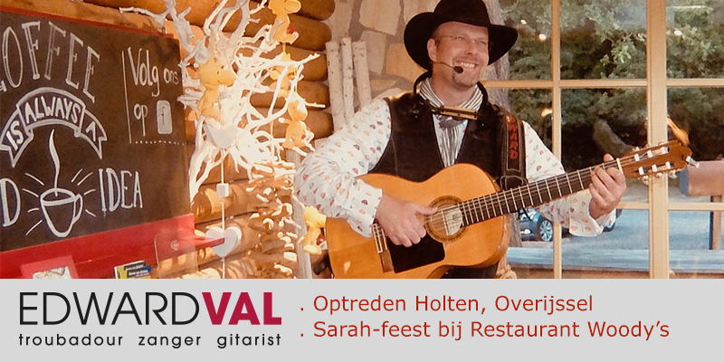 Zanger gitarist feestje Rijssen Holten Overijssel Woodys Restaurant Zaal | troubadour boeken | live achtergrondmuziek terras Edward Val sfeer interactie