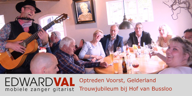 Gelderland | Voorst Hof van Bussloo trouwjubileum Optreden troubadour inhuren bedrijfsuitje zanger gitarist Edward Val familie feest boeken