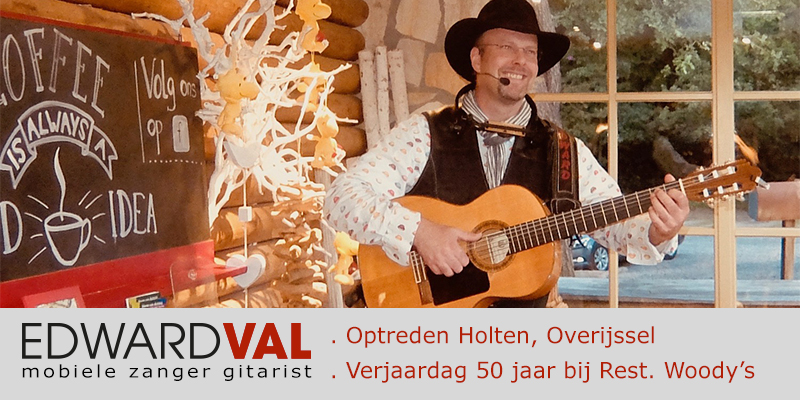 Overijssel | Optreden troubadour inhuren Holten restaurant Woody verjaardag 50 jaar zanger gitarist Edward Val familie feest boeken